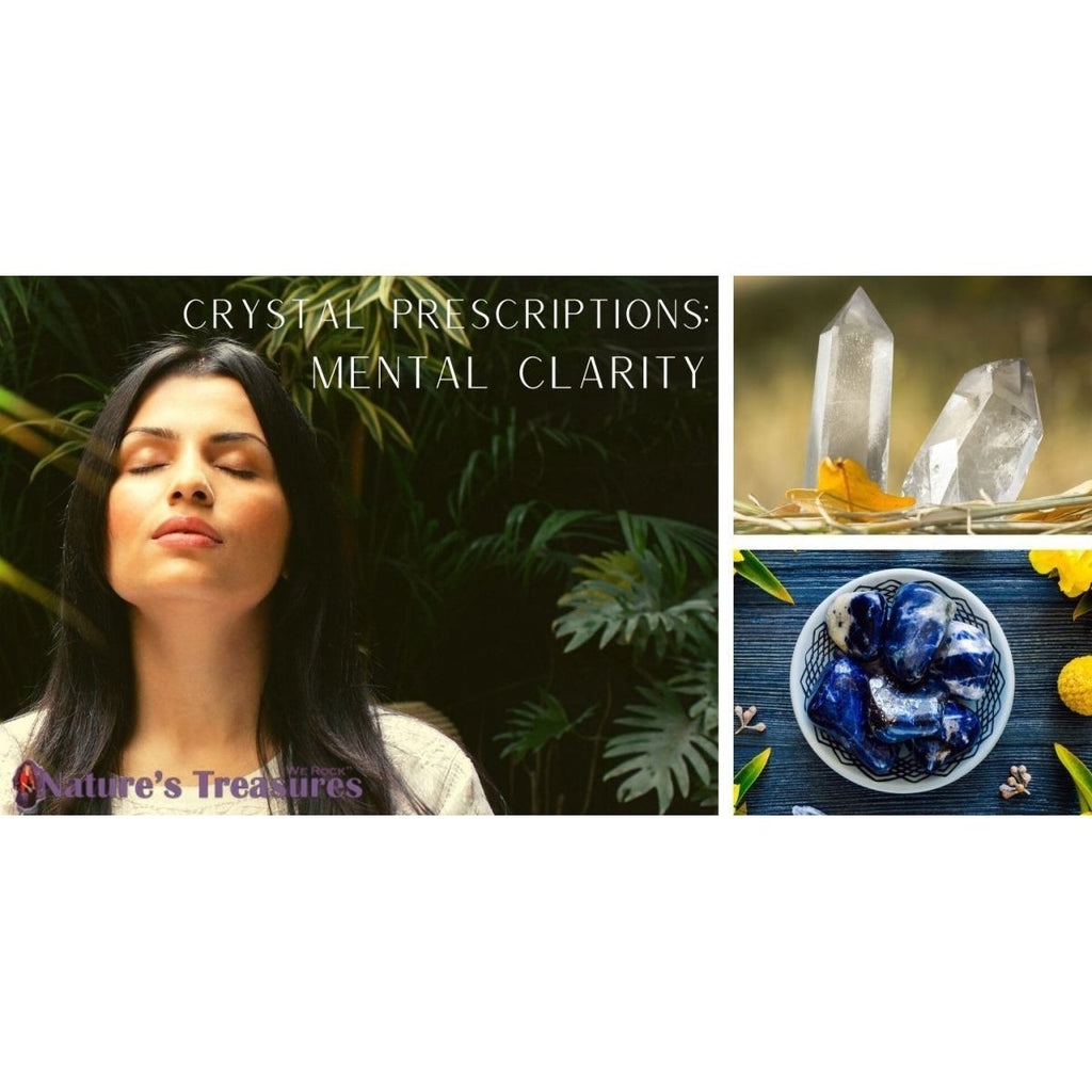 Crystal Prescriptions for Mental Clarity | Nature's Treasures