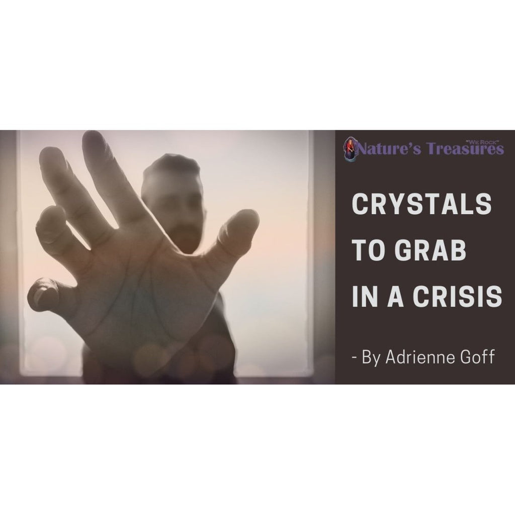 Crystals to Grab in a Crisis | Nature's Treasures