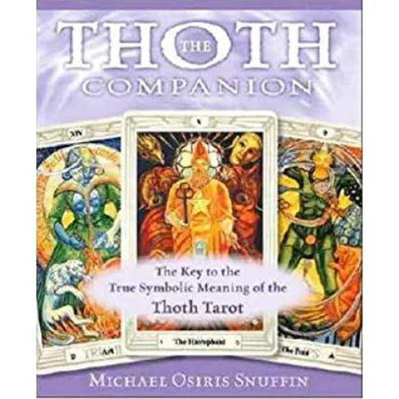 The Thoth Companion: The Key to the True Symbolic Meaning of the Thoth Tarot, by Michael Osiris Snuffin-Nature's Treasures