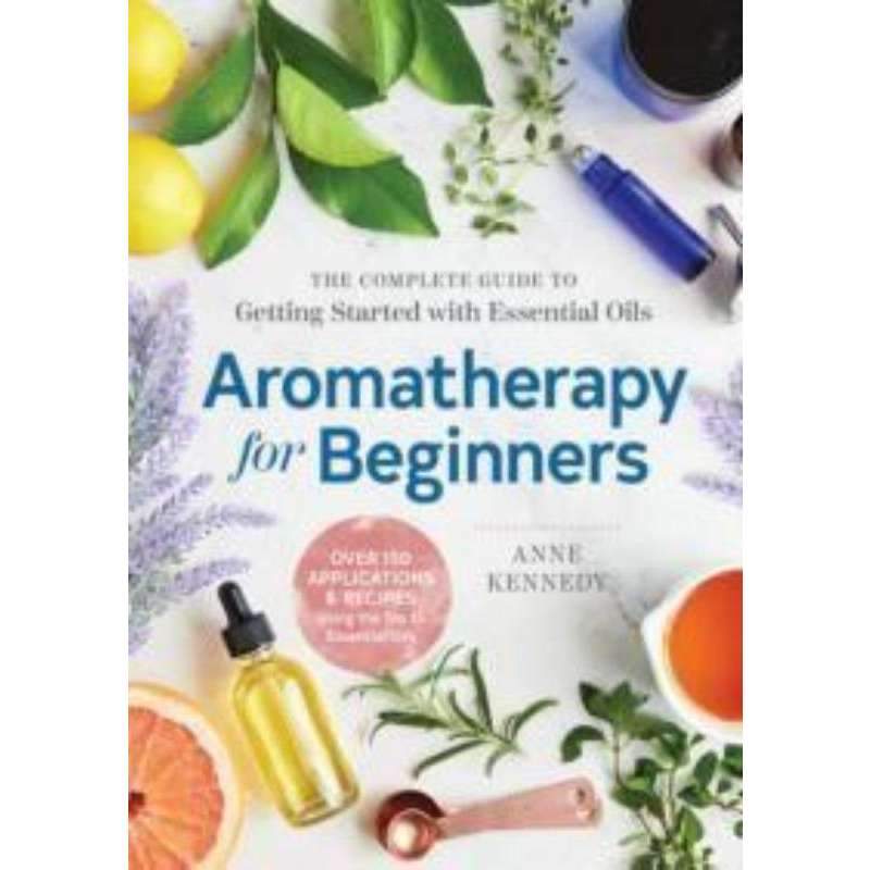 Aromatherapy For Beginners by Anne Kennedy-Nature's Treasures