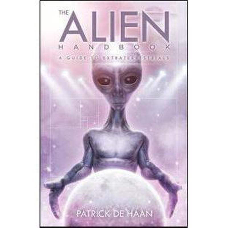 The Alien Handbook: A Guide to Extraterrestrials by Patrick De Haan-Nature's Treasures