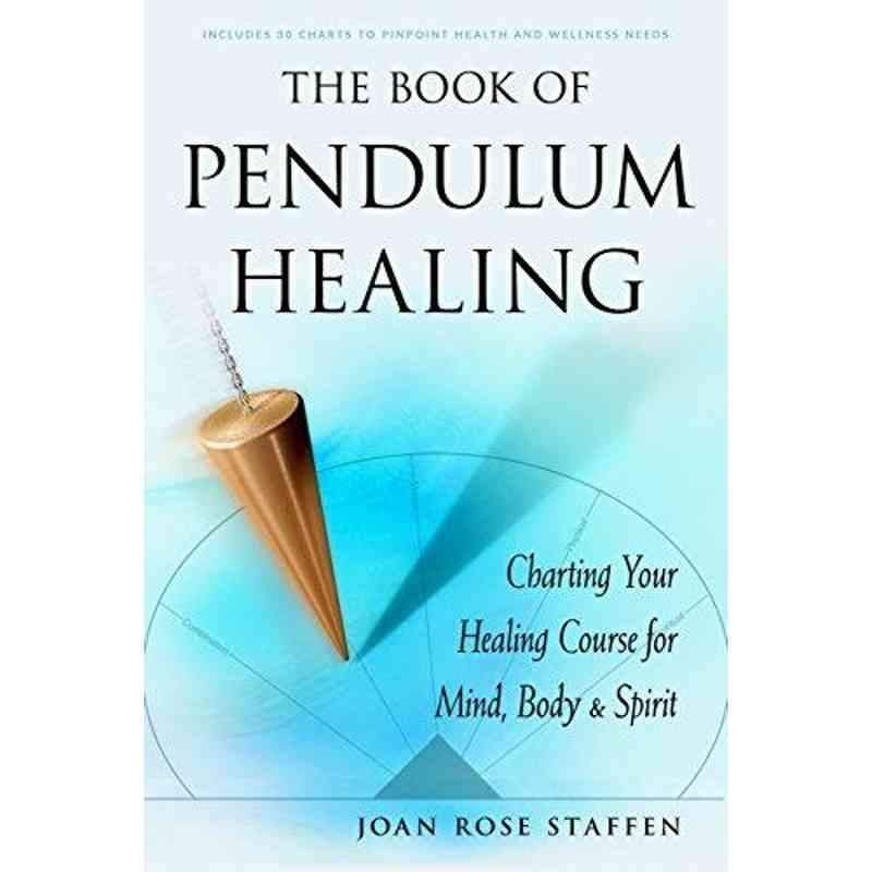 The Book of Pendulum Healing by Joan Rose Staffen-Nature's Treasures